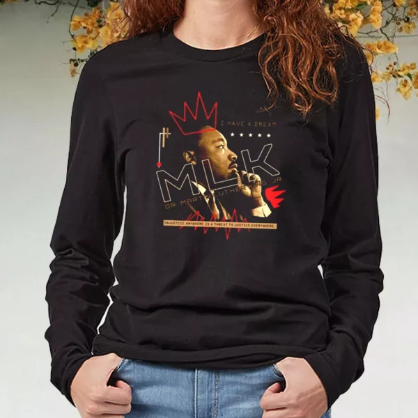 Dr Martin Luther King Jr Injustice Anywhere MLK Long Sleeve T Shirt