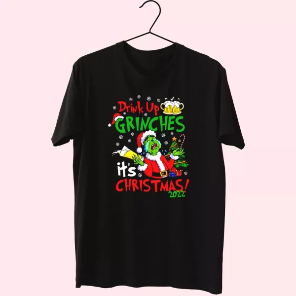 Drink Up Grinches It’S Christmas T Shirt Xmas Design