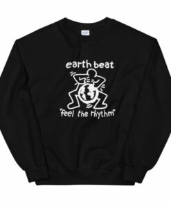 Earth Beat Feel The Rhythm Unisex Sweatshirt 1