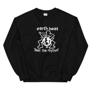 Earth Beat Feel The Rhythm Unisex Sweatshirt