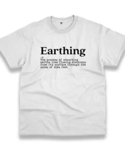 Earthing Definition Casual Earth Day T Shirt 4