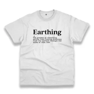 Earthing Definition Casual Earth Day T Shirt 4