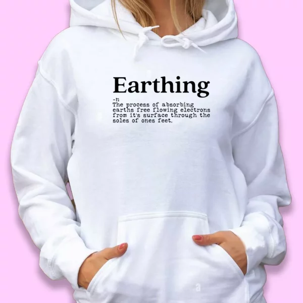 Earthing Definition Day Earth Day Hoodie