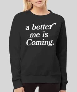 Easy Come Easy Go A Better Me Is Coming Hoodie 4