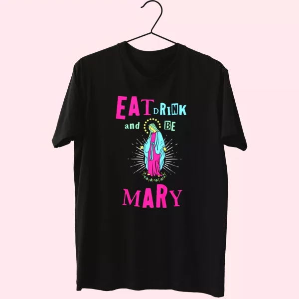 Eat Drink And Be Mary T Shirt Xmas Design