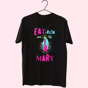 Eat Drink And Be Mary T Shirt Xmas Design 4