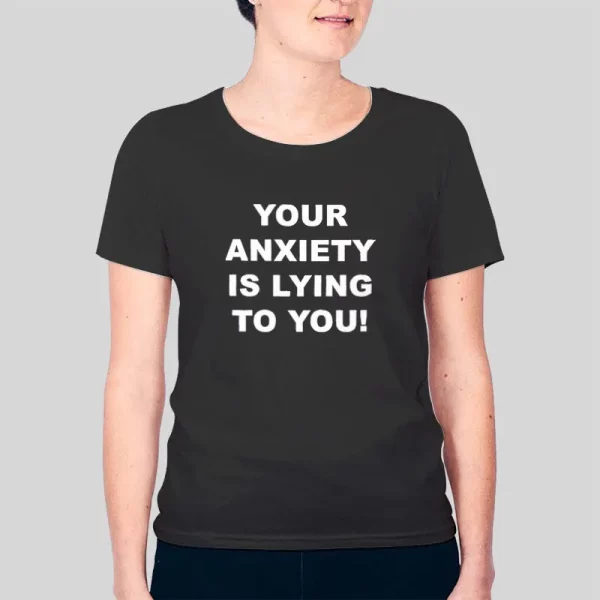 Emotional Positivity Your Anxiety Is Lying To You Hoodie