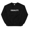 Equality Type Unisex Sweatshirt