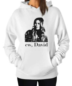 Ew David Meme Hoodie Alexis Ew David 1