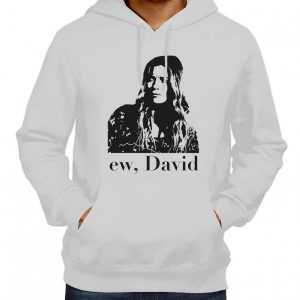 Ew David Meme Hoodie Alexis Ew David