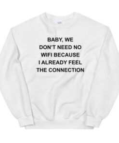 Feel The Connection Sweatshirt 1