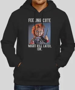 Feeling Cute Might Kill Later Chucky Hoodie 1