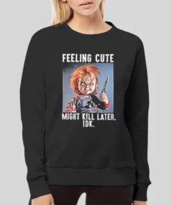Feeling Cute Might Kill Later Chucky Hoodie 4