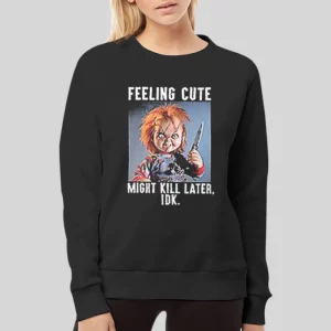 Feeling Cute Might Kill Later Chucky Hoodie 4