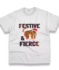 Festive And Fierce Funny Christmas T Shirt 1