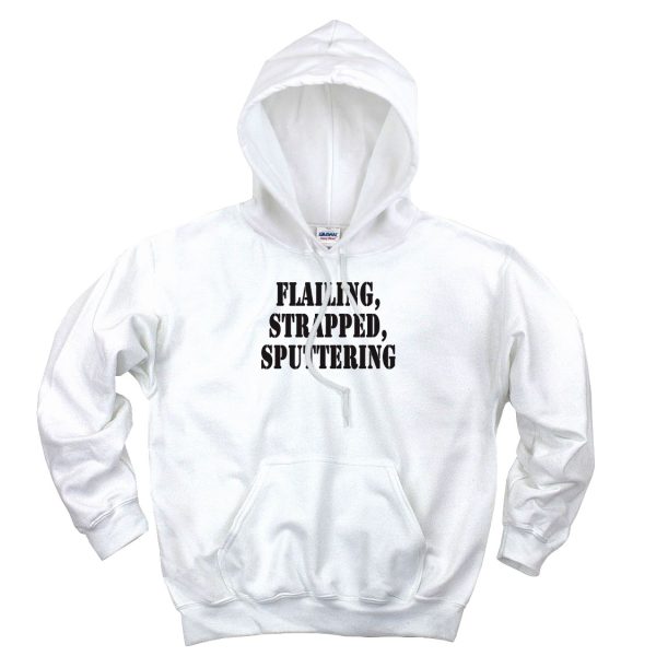 Flailing Strapped Sputtering Recession Quote Hoodie