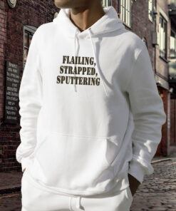 Flailing Strapped Sputtering Recession Quote Hoodie 2 Flailing Strapped Sputtering Recession Quote Hoodie 3
