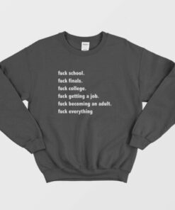 Fuck School Fuck Everything Sweatshirt 1