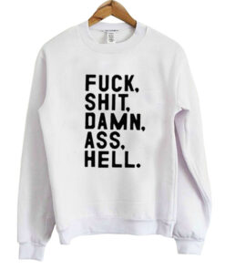 Fuck Shit Damn As Hell Sweatshirt 1