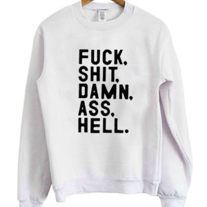 Fuck Shit Damn As Hell Sweatshirt