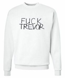 Fuck Trevor Sweatshirt 2