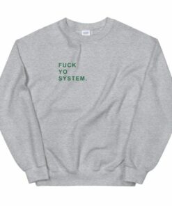 Fuck Yo System Unisex Sweatshirt 2