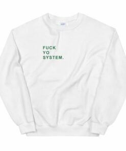 Fuck Yo System Unisex Sweatshirt 3
