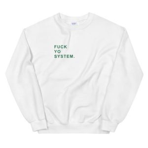 Fuck Yo System Unisex Sweatshirt 3