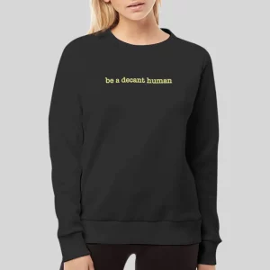 Funny Be A Decent Human Hoodie 4