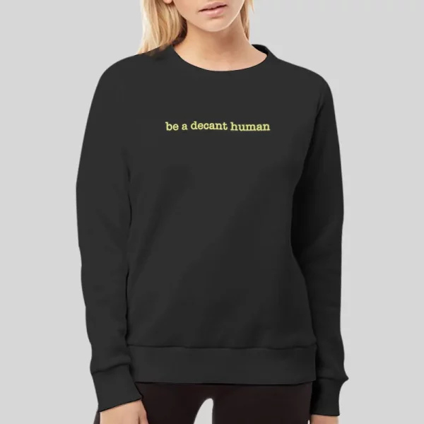 Funny Be A Decent Human Hoodie