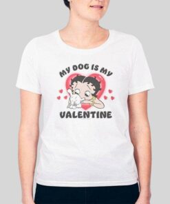Funny Betty Boop My Dog Is My Valentine T Shirt 3
