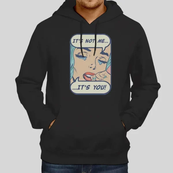 Funny Crying It’s Not Me It’s You Hoodie
