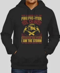 Funny Firefighter I Am The Storm Hoodie 1