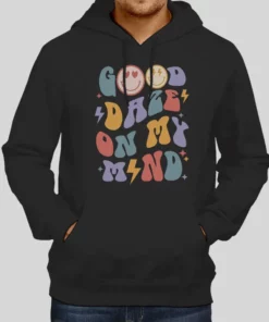 Funny Good Daze On My Mind Hoodie 1