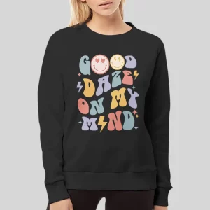 Funny Good Daze On My Mind Hoodie 4