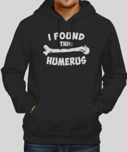 Funny I Found This Humerus T Shirt 1 Funny I Found This Humerus T Shirt 2