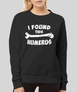 Funny I Found This Humerus T Shirt 3 Funny I Found This Humerus T Shirt 4