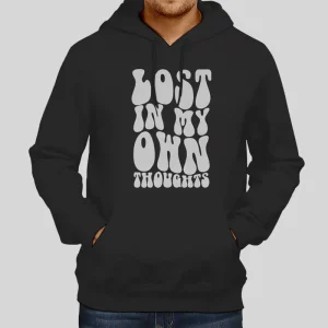 Funny Lost In My Own Thoughts Hoodie