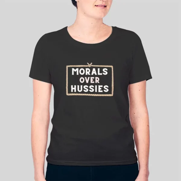 Funny Morals Over Hussies Hoodie