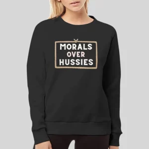 Funny Morals Over Hussies Hoodie 4