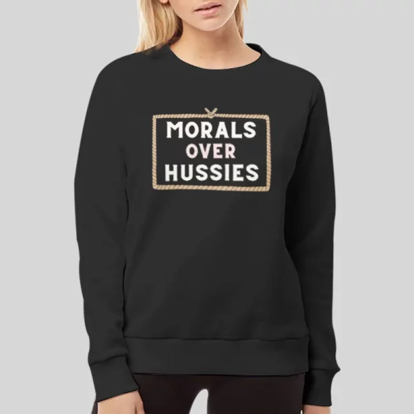 Funny Morals Over Hussies Hoodie