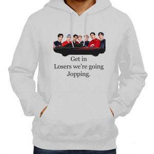 Get In Losers We’re Going Jopping Hoodie