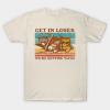 Get in Loser- We’re Getting Tacos T-Shirt Unisex