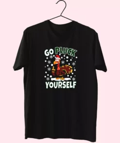 Go Pluck Yourself Funny Christmas T Shirt Xmas Design 1
