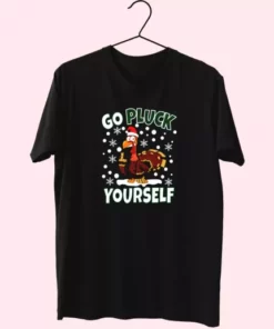 Go Pluck Yourself Funny Christmas T Shirt Xmas Design 3 Go Pluck Yourself Funny Christmas T Shirt Xmas Design 4