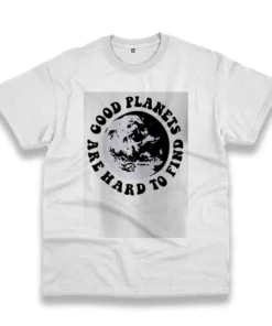 Good Planets Are Hard To Find Casual Earth Day T Shirt 1