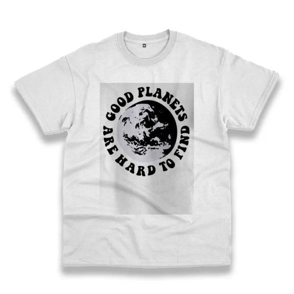 Good Planets Are Hard To Find Casual Earth Day T Shirt