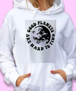 Good Planets Are Hard To Find Day Earth Day Hoodie 1 Good Planets Are Hard To Find Day Earth Day Hoodie 2