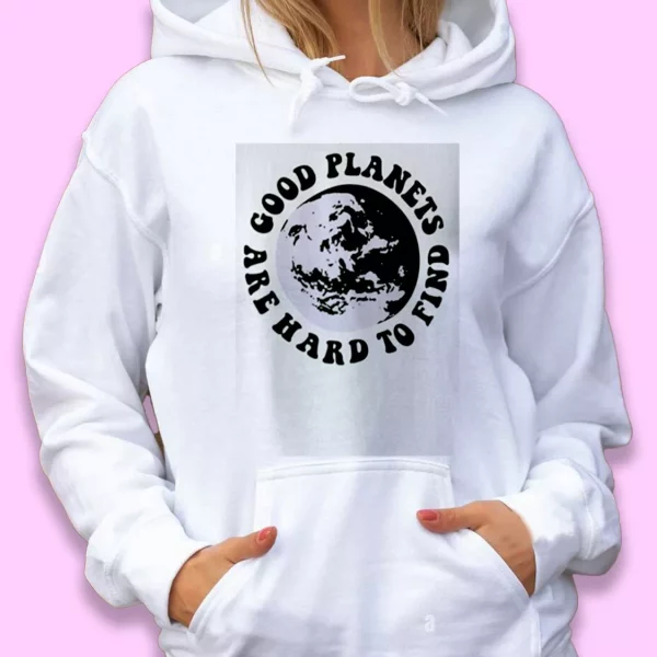 Good Planets Are Hard To Find Day Earth Day Hoodie