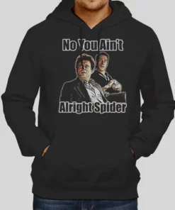 Goodfellas No You Aint Alright Spider Hoodie 1